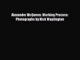 Alexander McQueen: Working Process: Photographs by Nick Waplington  Free Books