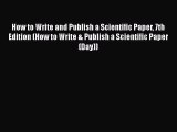 PDF Download How to Write and Publish a Scientific Paper 7th Edition (How to Write & Publish