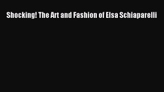Shocking! The Art and Fashion of Elsa Schiaparelli  Free Books