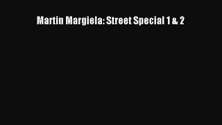 Martin Margiela: Street Special 1 & 2  Free Books