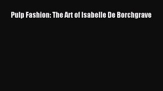 Pulp Fashion: The Art of Isabelle De Borchgrave Free Download Book