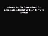 (PDF Download) In Harm's Way: The Sinking of the U.S.S. Indianapolis and the Extraordinary