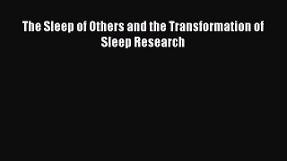 [PDF Download] The Sleep of Others and the Transformation of Sleep Research [PDF] Online