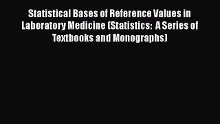 [PDF Download] Statistical Bases of Reference Values in Laboratory Medicine (Statistics:  A
