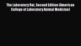 [PDF Download] The Laboratory Rat Second Edition (American College of Laboratory Animal Medicine)