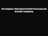 [PDF Download] Pax Computer: High-Speed Parallel Processing and Scientific Computing [PDF]