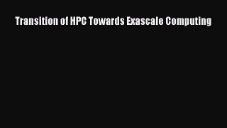 [PDF Download] Transition of HPC Towards Exascale Computing [Read] Online