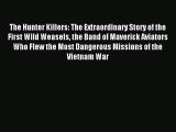(PDF Download) The Hunter Killers: The Extraordinary Story of the First Wild Weasels the Band