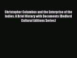 (PDF Download) Christopher Columbus and the Enterprise of the Indies: A Brief History with