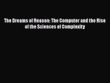 [PDF Download] The Dreams of Reason: The Computer and the Rise of the Sciences of Complexity