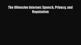 [PDF Download] The Offensive Internet: Speech Privacy and Reputation [PDF] Online