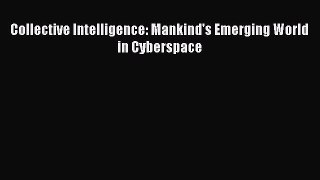 [PDF Download] Collective Intelligence: Mankind's Emerging World in Cyberspace [Download] Online