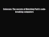 [PDF Download] Colossus: The secrets of Bletchley Park's code-breaking computers [PDF] Online