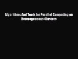 [PDF Download] Algorithms And Tools for Parallel Computing on Heterogeneous Clusters [PDF]