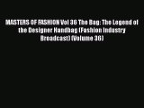 MASTERS OF FASHION Vol 36 The Bag: The Legend of the Designer Handbag (Fashion Industry Broadcast)