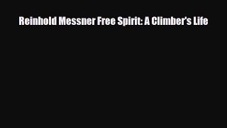 [PDF Download] Reinhold Messner Free Spirit: A Climber's Life [PDF] Full Ebook