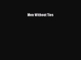 Men Without Ties  Free Books