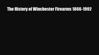 [PDF Download] The History of Winchester Firearms 1866-1992 [Read] Online