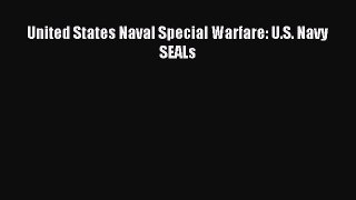 (PDF Download) United States Naval Special Warfare: U.S. Navy SEALs Read Online