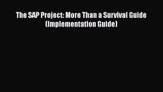 [PDF Download] The SAP Project: More Than a Survival Guide (Implementation Guide) [Read] Online