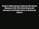 (PDF Download) Women's Rights Emerges within the Anti-Slavery Movement 1830-1870: A Brief History