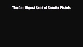 [PDF Download] The Gun Digest Book of Beretta Pistols [Read] Online