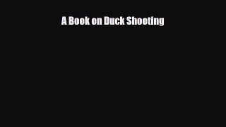 [PDF Download] A Book on Duck Shooting [Download] Online