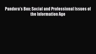 [PDF Download] Pandora's Box: Social and Professional Issues of the Information Age [PDF] Online