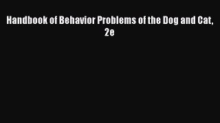 [PDF Download] Handbook of Behavior Problems of the Dog and Cat 2e [PDF] Online