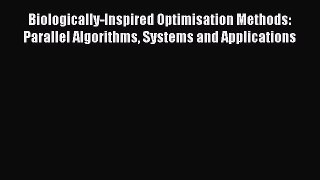 [PDF Download] Biologically-Inspired Optimisation Methods: Parallel Algorithms Systems and