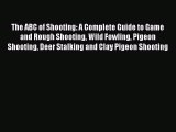 [PDF Download] The ABC of Shooting: A Complete Guide to Game and Rough Shooting Wild Fowling