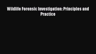 [PDF Download] Wildlife Forensic Investigation: Principles and Practice [Download] Full Ebook