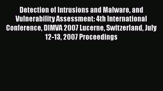 [PDF Download] Detection of Intrusions and Malware and Vulnerability Assessment: 4th International