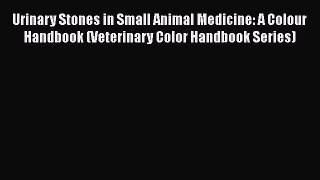 [PDF Download] Urinary Stones in Small Animal Medicine: A Colour Handbook (Veterinary Color