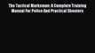 [PDF Download] The Tactical Marksman: A Complete Training Manual For Police And Practical Shooters
