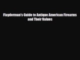 [PDF Download] Flayderman's Guide to Antique American Firearms and Their Values [PDF] Online