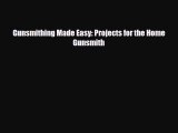 [PDF Download] Gunsmithing Made Easy: Projects for the Home Gunsmith [PDF] Online