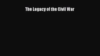 (PDF Download) The Legacy of the Civil War Download
