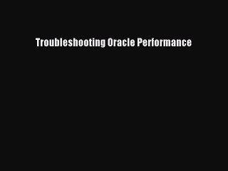 [PDF Download] Troubleshooting Oracle Performance [PDF] Online