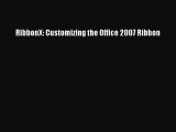 [PDF Download] RibbonX: Customizing the Office 2007 Ribbon [Read] Online