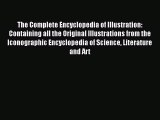 The Complete Encyclopedia of Illustration: Containing all the Original Illustrations from the
