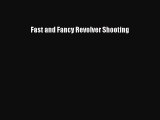 [PDF Download] Fast and Fancy Revolver Shooting [PDF] Online