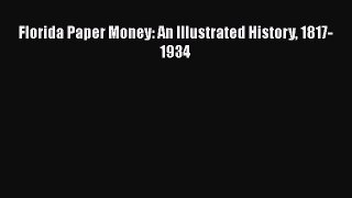 Florida Paper Money: An Illustrated History 1817-1934  Free Books