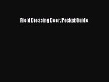 [PDF Download] Field Dressing Deer: Pocket Guide [Download] Online