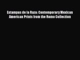 Estampas de la Raza: Contemporary Mexican American Prints from the Romo Collection Read Online