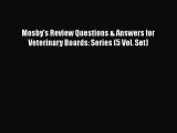 PDF Download Mosby's Review Questions & Answers for Veterinary Boards: Series (5 Vol. Set)