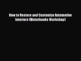 (PDF Download) How to Restore and Customize Automotive Interiors (Motorbooks Workshop) Read