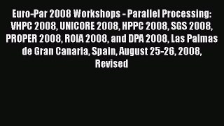 [PDF Download] Euro-Par 2008 Workshops - Parallel Processing: VHPC 2008 UNICORE 2008 HPPC 2008