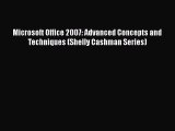 [PDF Download] Microsoft Office 2007: Advanced Concepts and Techniques (Shelly Cashman Series)