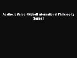 [PDF Download] Aesthetic Values (Nijhoff International Philosophy Series) [Read] Online